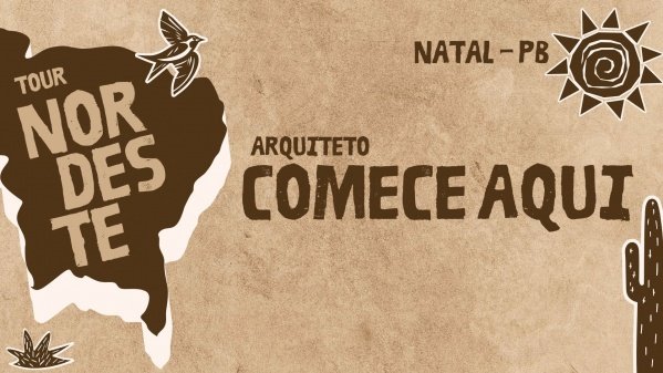 Imagem do evento ARQUITETO COMECE AQUI - TOUR NORDESTE I NATAL