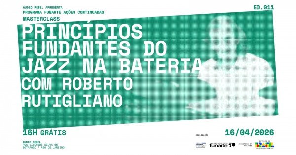 Programa Funarte Ações Continuadas 011 Masterclass Principios Fundantes do Jazz na Bateria