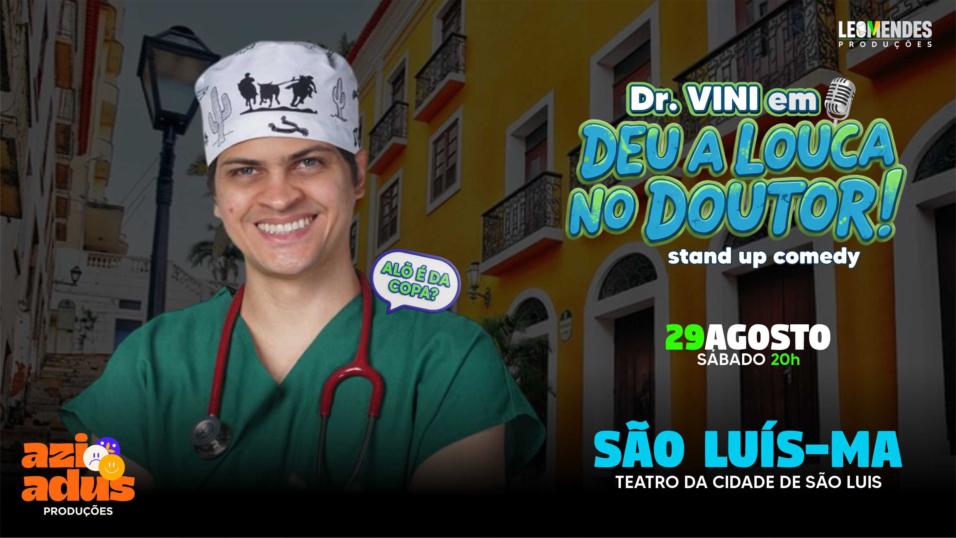 DR. VINI EM: DEU A LOUCA NO DOUTOR - SÃO LUIS/MA