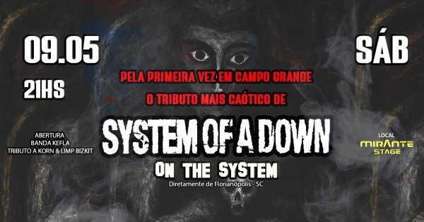 Imagem do evento SYSTEM OF A DOWN - Por ON THE SYSTEM (SC) + KEFLA (KORN e LIMP BIZKIT)