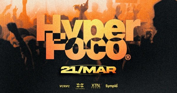 Imagem do evento HYPERFOCO // 21.MAR ~ RETIRE SUA CORTESIA