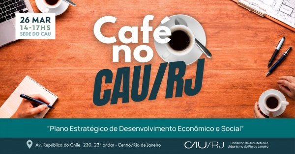 Café no CAU/RJ - Plano Estratégico de Desenvolvimento Econômico e Social