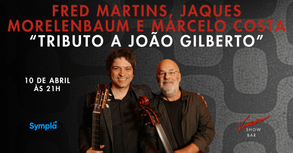 Fred Martins, Jaques Morelenbaum e Marcelo Costa no show “Tributo a João Gilberto”