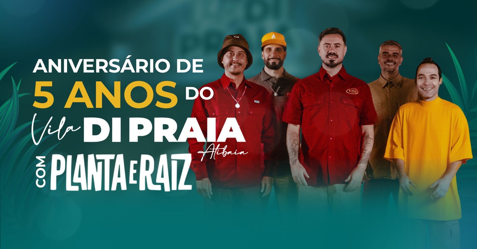 PLANTA E RAIZ - Aniversário de 5 anos do Vila di Praia - Atibaia, SP
