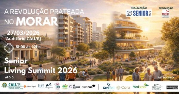 Senior Living Summit: A Revolução Prateada no Morar!