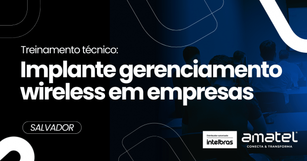 Imagem do evento SALVADOR - Implante gerenciamento wireless em empresas
