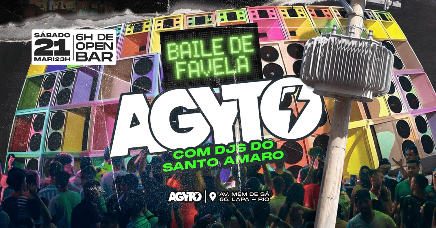 AGYTO :::: BAILE DE FAVELA :::: OPEN BAR :::: Lapa