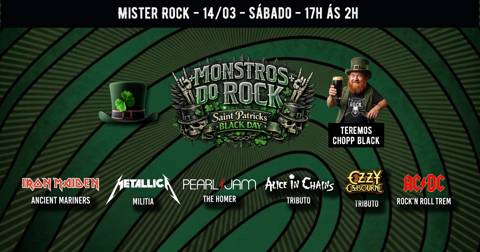 14/03 - Monstros do Rock - Saint Patricks Black day: Iron Maiden, Pearl Jam, Metallica, Alice, Ozzy