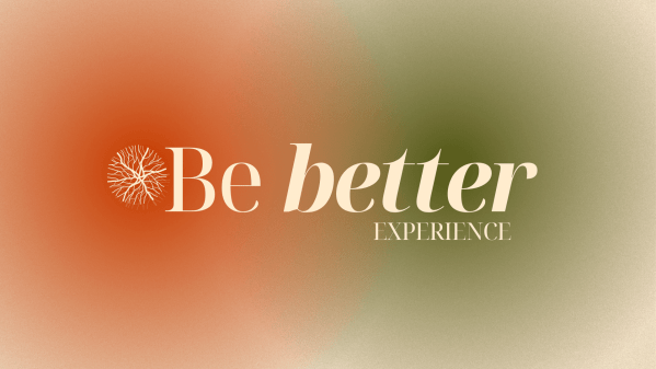 Be Better Experience