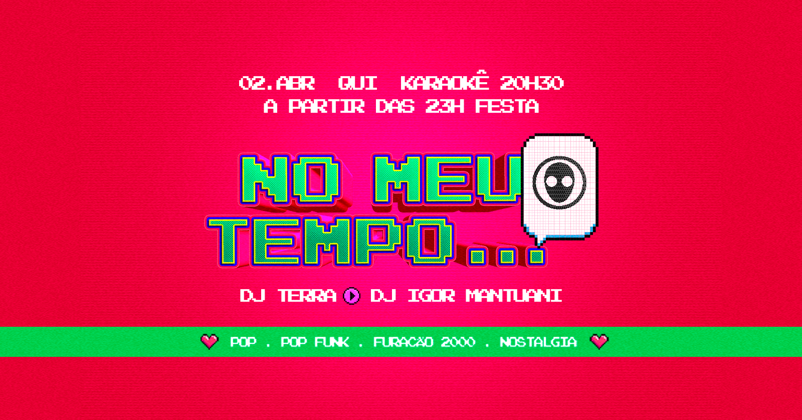 [festa] 23h: NO MEU TEMPO | Pop PopFunk Nostalgia Furacão2000 e Summer Eletrohits - Sorocaba, SP