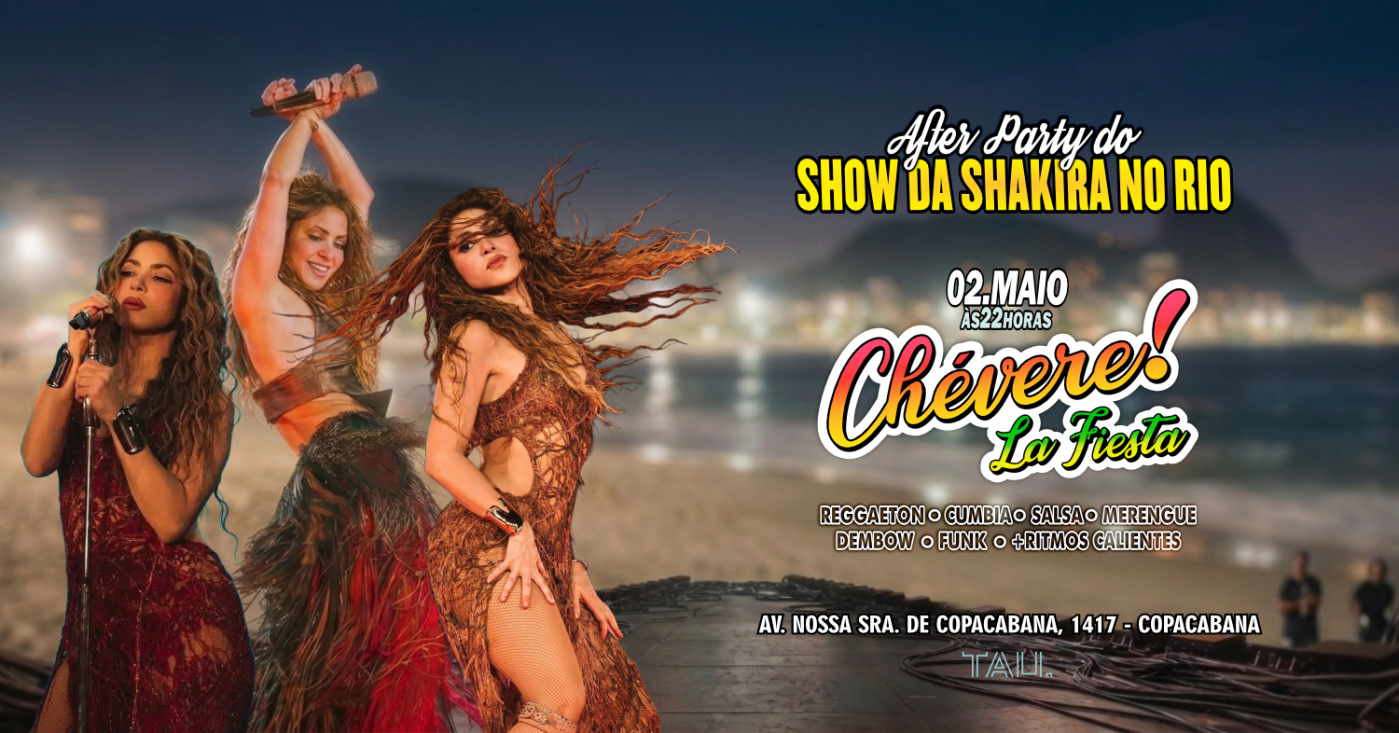 Fiesta Latina ¡CHÉVERE! | After Party Show SHAKIRA | Sábado 02 maio| Copacabana | TAU