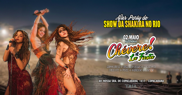 Fiesta Latina ¡CHÉVERE! | After Party Show SHAKIRA | Sábado 02 maio| Copacabana | TAU