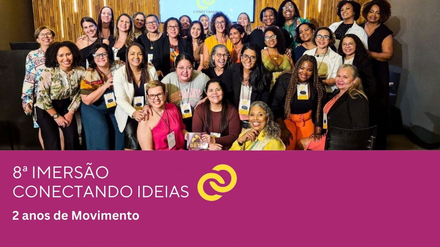 8ª Imersão Conectando Ideias -  Especial 2 Anos de Movimento
