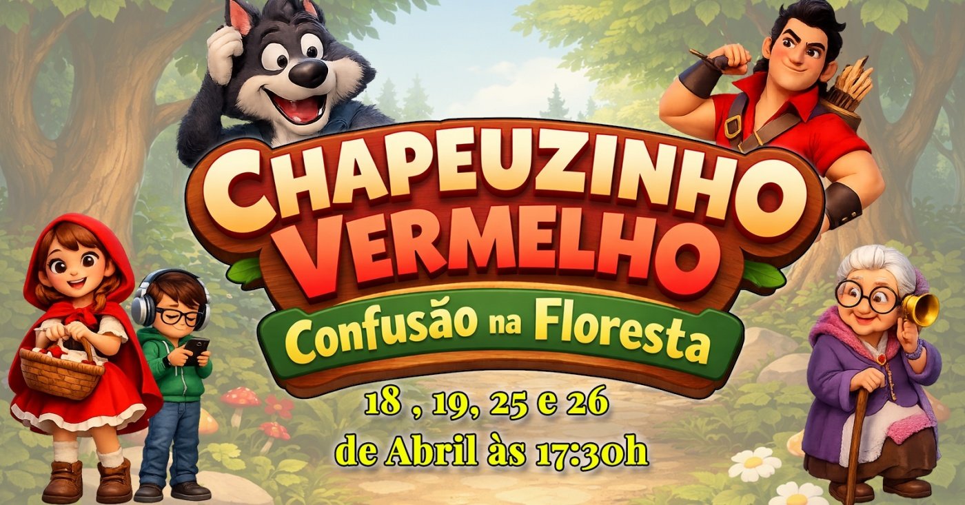 Chapeuzinho Vermelho - Confusão na Floresta - 18,19,25 e 26 de Abril às 17:30h