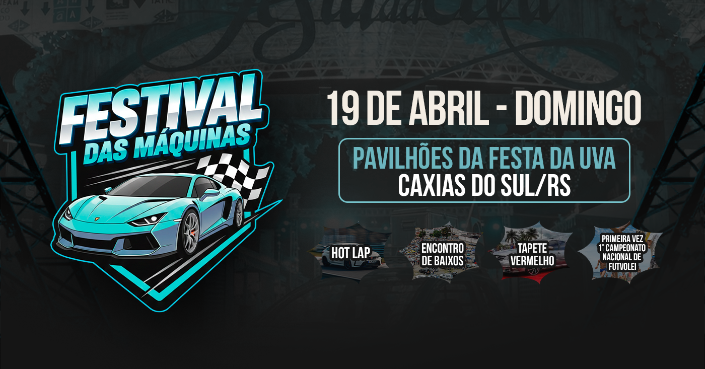 FESTIVAL DAS MÁQUINAS - PAVILHÕES DA FESTA DA UVA - CAXIAS DO SUL/RS! 19 DE ABRIL! - Caxias do Sul, RS