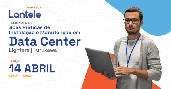 Treinamento: Boas Práticas de Instalação e Manutenção em Data Center - Lightera | Furukawa