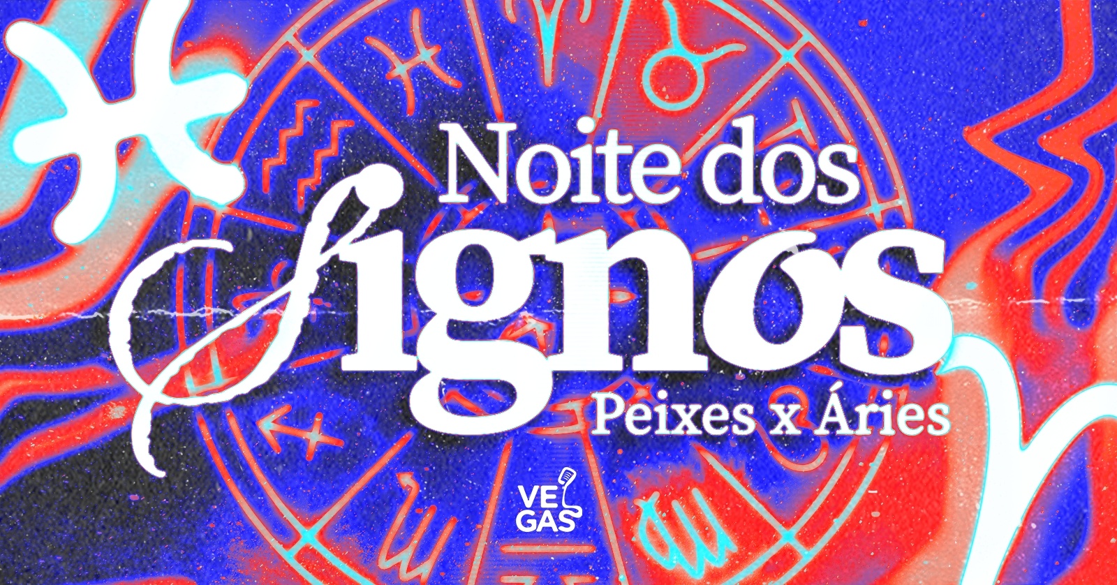 NOITE DOS SIGNOS: PEIXES x ÁRIES - Aracaju, SE