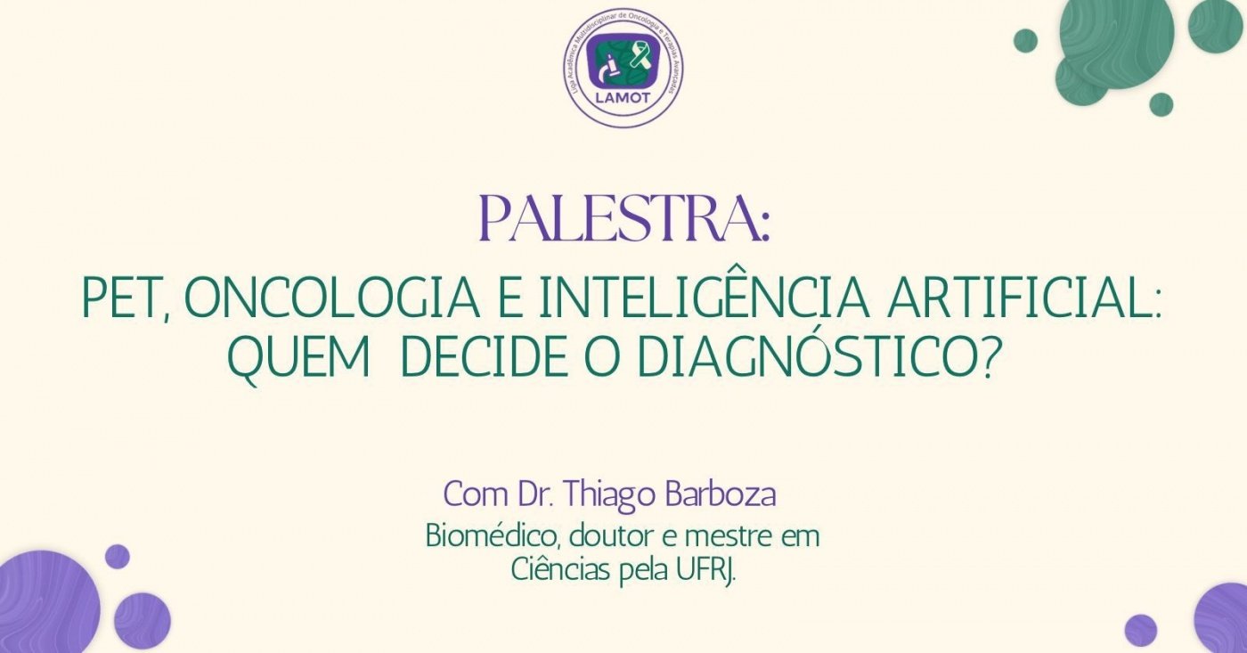 Palestra NOITE : PET, Oncologia e Inteligência Artificial: quem decide o diagnóstico?