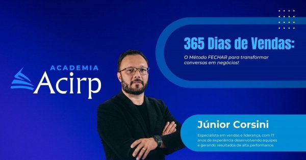 Imagem do evento Academia Acirp | 365 Dias de Vendas: o Método FECHAR para Transformar Conversas em Negócios