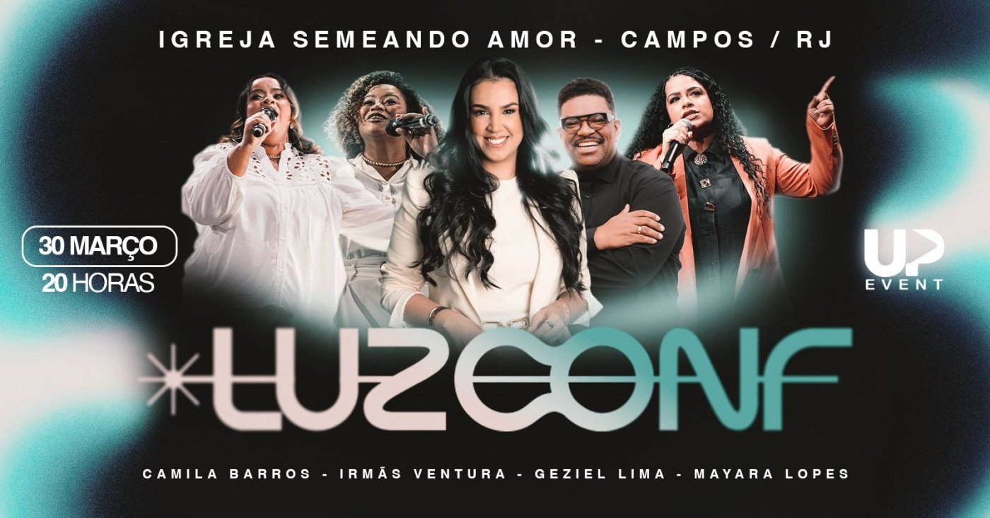LUZ CONF. - CAMPOS  COM CAMILA BARROS + GEZIEL LIMA + IRMÃS VENTURA + MAYARA LOPES