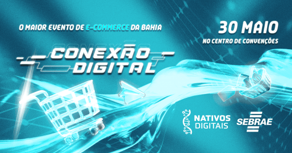 Imagem do evento CONEXÃO DIGITAL 2026 - O maior evento de E-commerce da Bahia está de volta!
