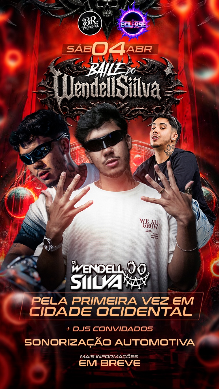 BAILE DO WENDELLSIILVA 04.ABRIL - Luziânia, GO