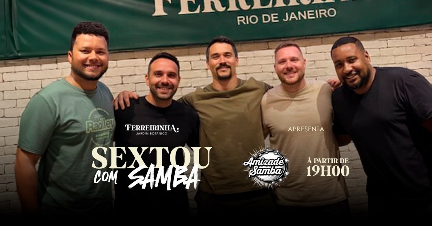 Ferreirinha Jardim Botânico apresenta: Sextou com Amizade e Samba 27/03