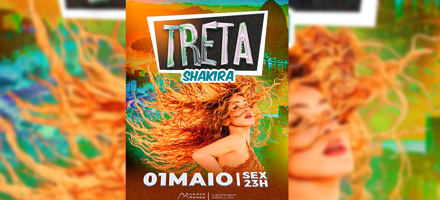 Treta Festa | Treta Shakira| Sexta,  01 de Maio - 23h