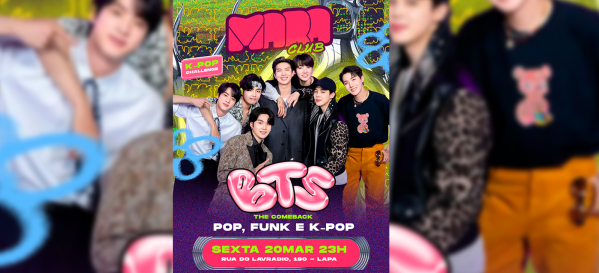 Mara Club | BTS Comeback (Pop, Funk e K-Pop) | Sexta, 20 de Março 23h