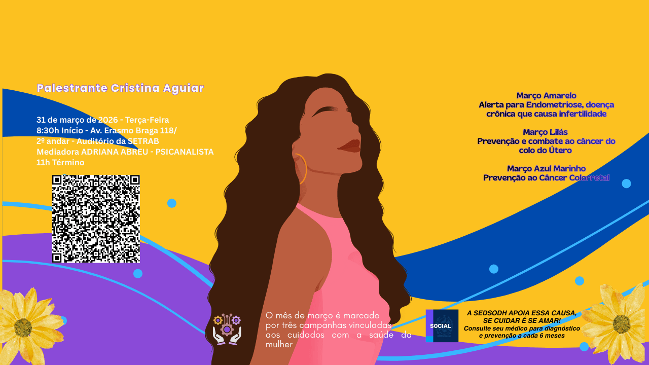 Março Amarelo, Lilás e Azul Prevenção, Combate ao Câncer de colo do útero, Endometriose e Colorretal
