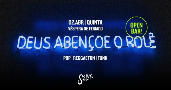 Imagem do evento Deus Abençoe o Rolê | Open Bar | Funk - Pop - Reggaeton | (Quinta - Véspera de Feriado | 02.04)