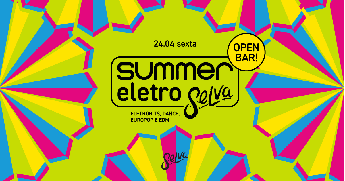 Summer EletroSelva | Open Bar | EletroHits, Dance, EuroPop e EDM! | Sexta-Feira | 24.04) - São Paulo, SP