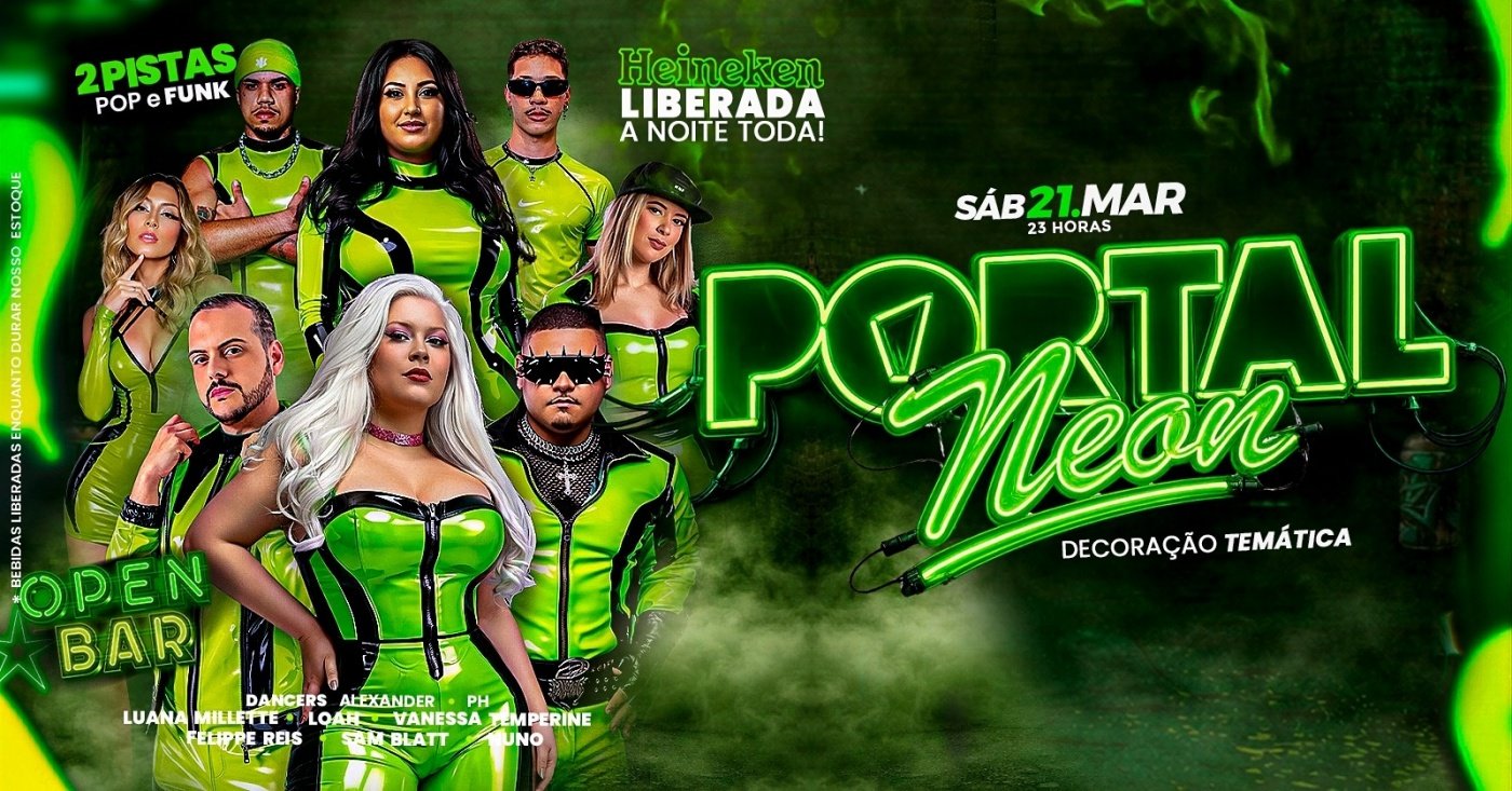21/03 - PORTAL NEON / HEINEKEN + MEGA OPEN BAR A NOITE TODA / DECORAÇÃO TEMÁTICA + STAND DE MAKE