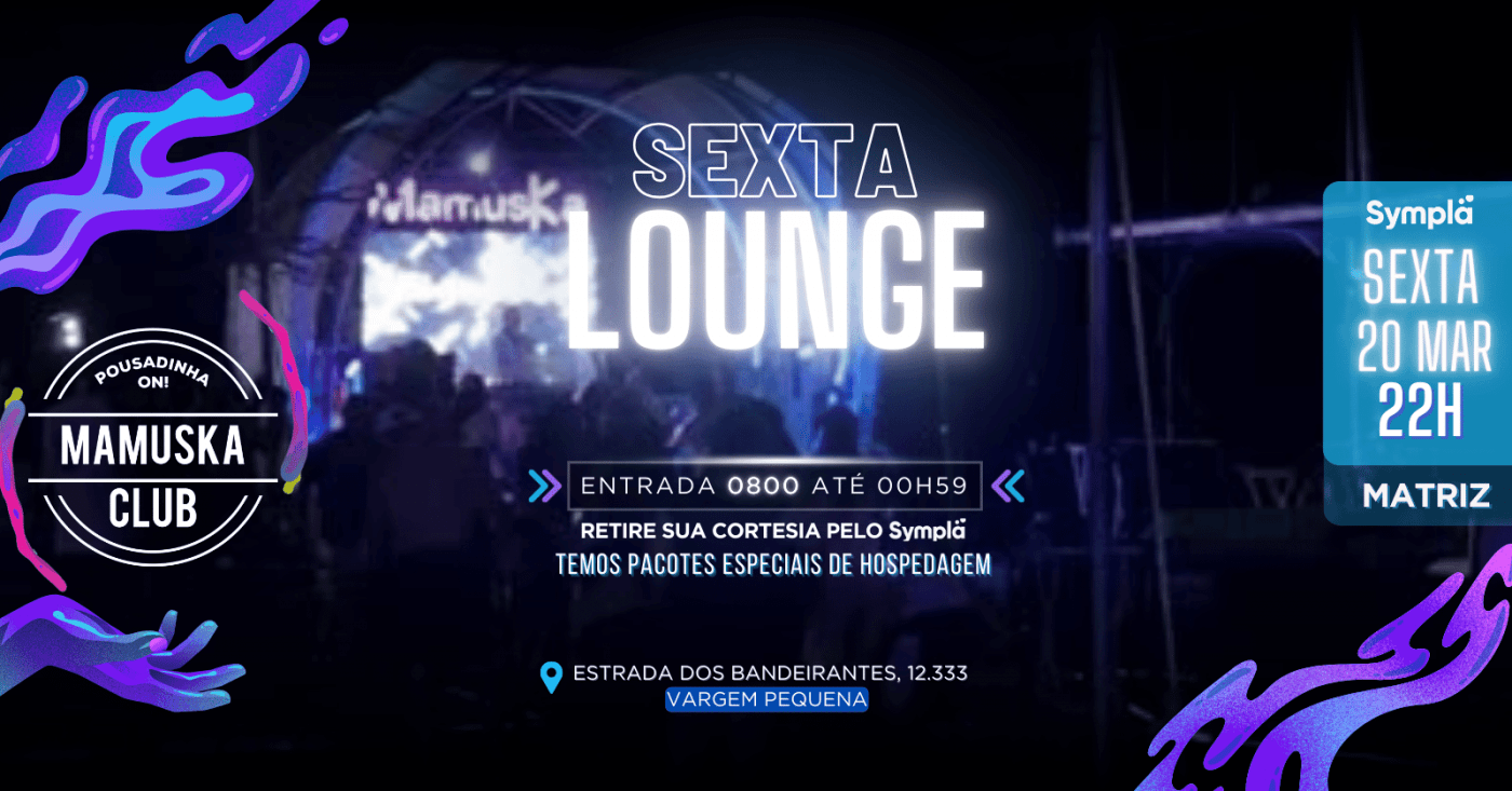 SEXTA LOUNGE - 0800 até 00:59H!