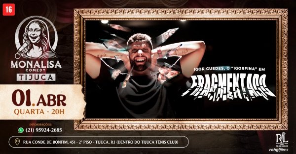 MONALISA COMEDY - IGOR GUEDES EM: FRAGMENTADO [01/04] em Rio de