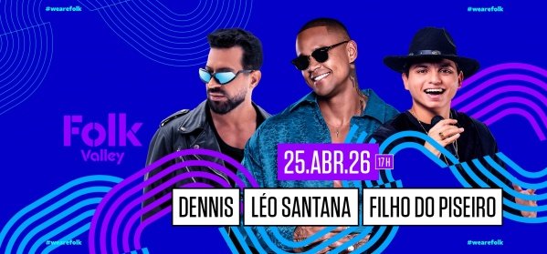 Folk Valley Apresenta: Léo Santana, Dennis DJ & Filho do Piseiro