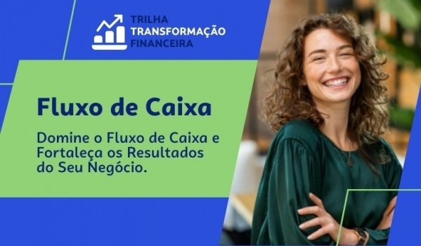 Imagem do evento Trilha Transformação Financeira - Fluxo de Caixa