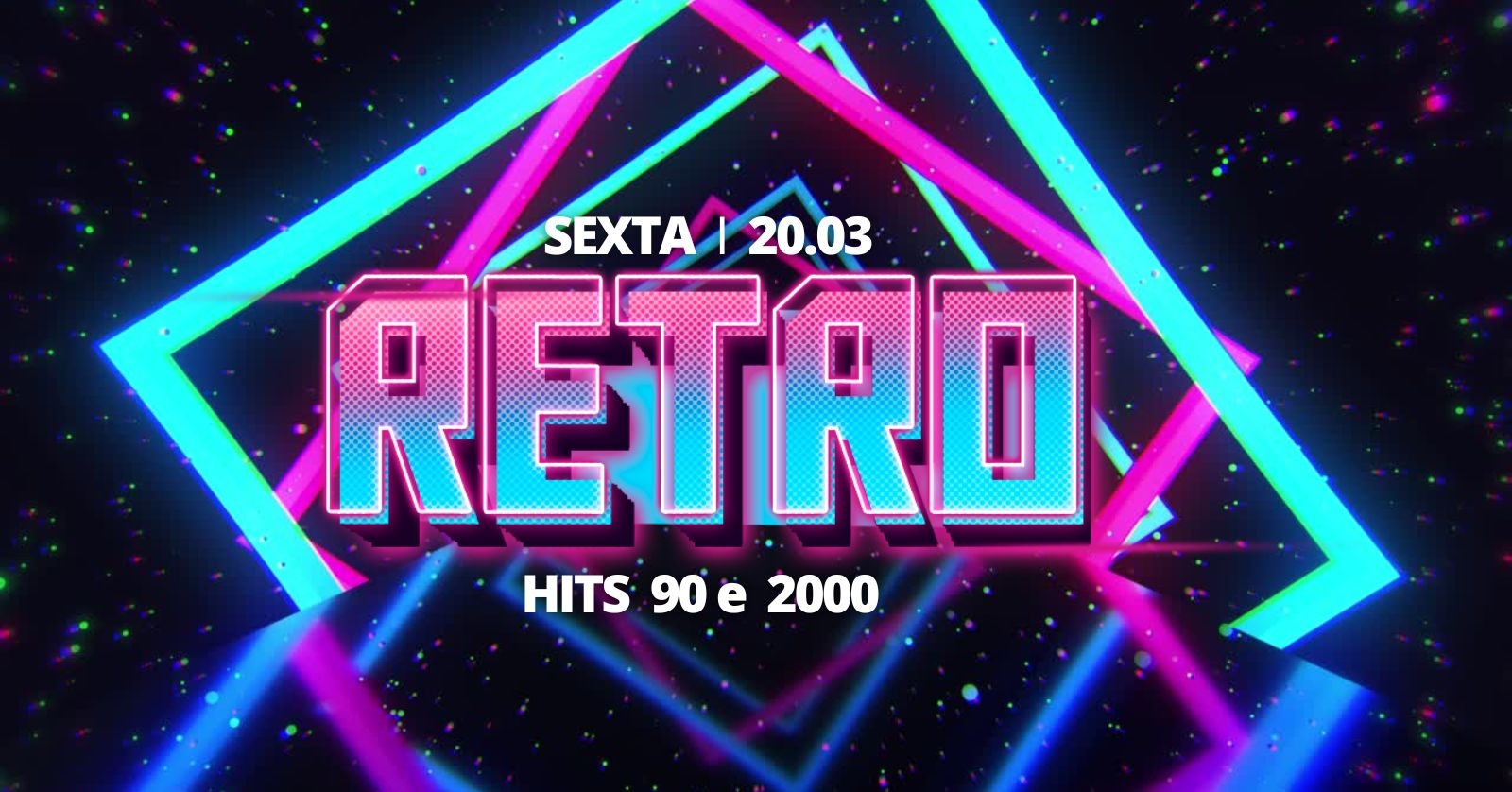 20.03 FESTA RETRÔ! HITS 90 E 2000 - Campinas, SP