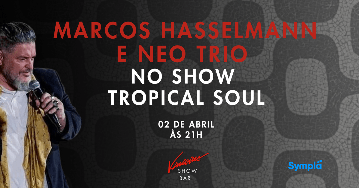 Marcos Hasselmann e Neo Trio no show Tropical Soul