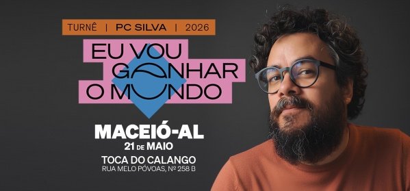 Imagem do evento MACEIÓ - EU VOU GANHAR O MUNDO - PC SILVA