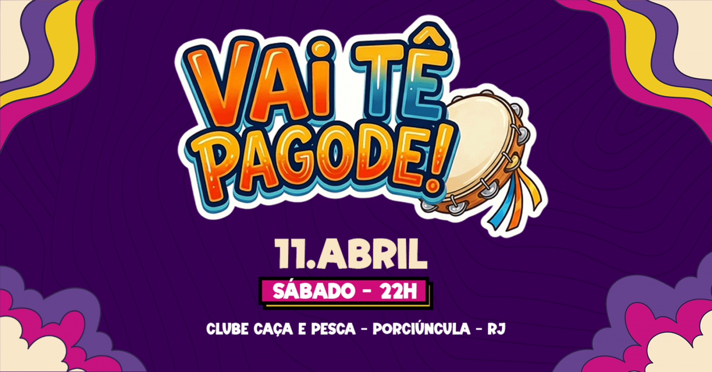 VAI TÊ PAGODE!