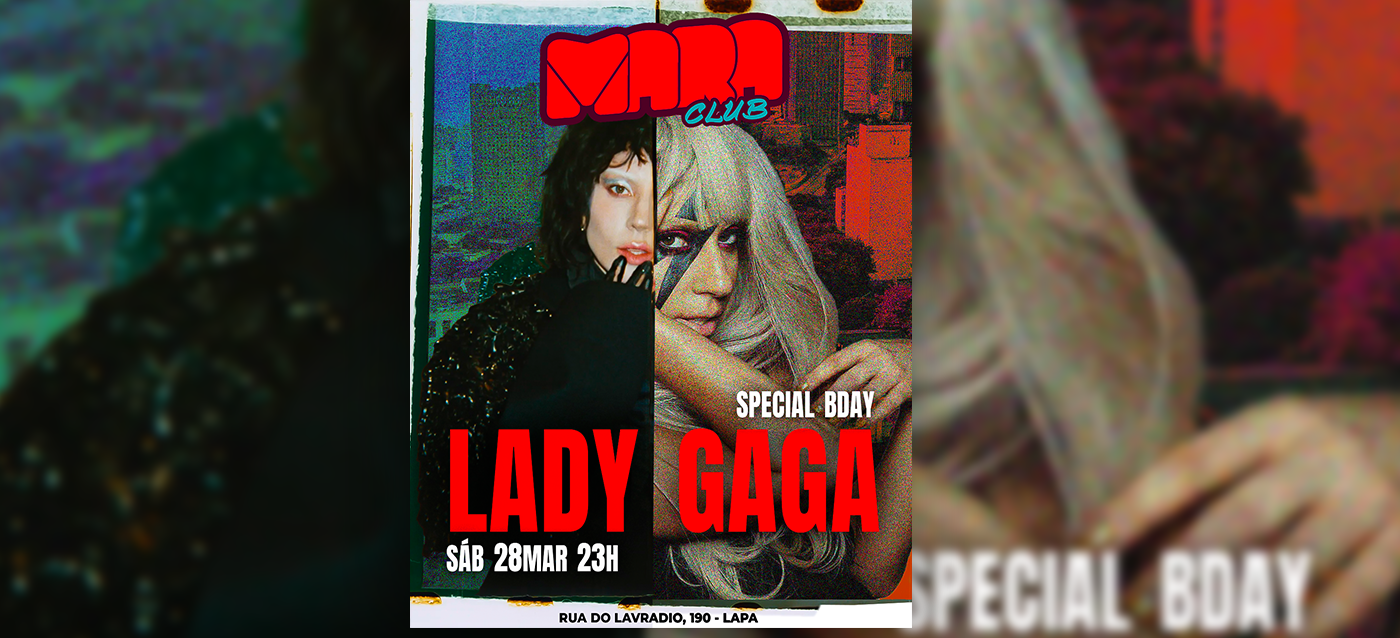 Mara Club | Lady Gaga Special Bday | Sábado, 28 de Março 23h