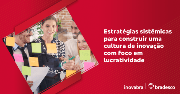 Imagem do evento Estratégias sistêmicas para construir uma cultura de inovação com foco em lucratividade