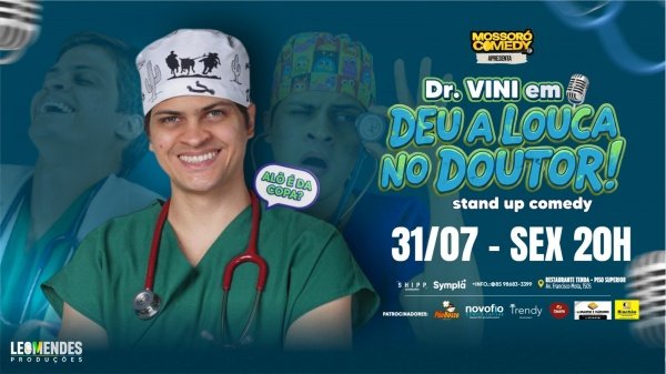 Imagem do evento DR. VINI EM ¨DEU A LOUCA NO DOUTOR!¨ 31/JUL - SEX 20h MOSSORO-RN