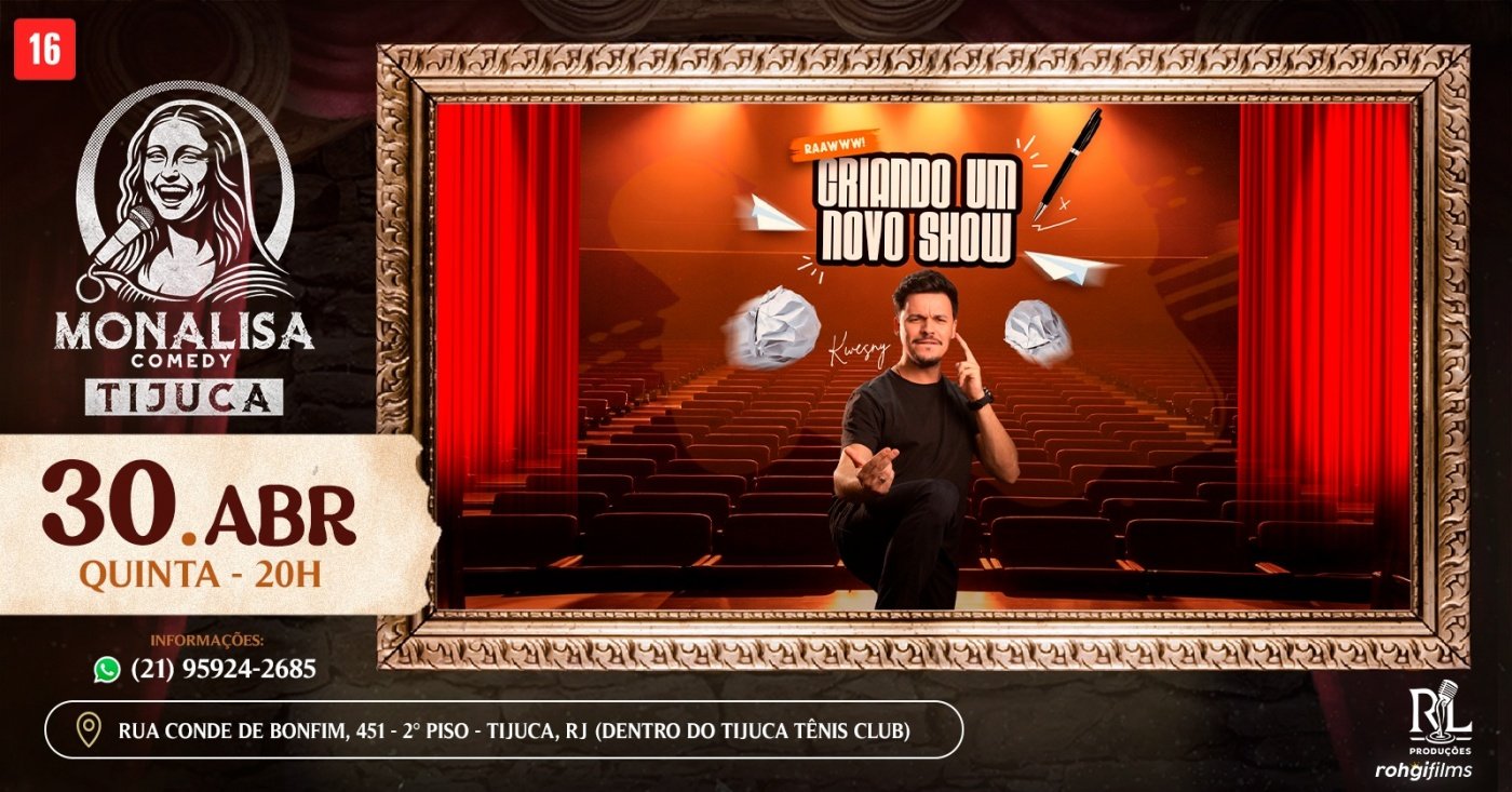MONALISA COMEDY - KWESNY EM: CRIANDO UM NOVO SHOW  [30/04]