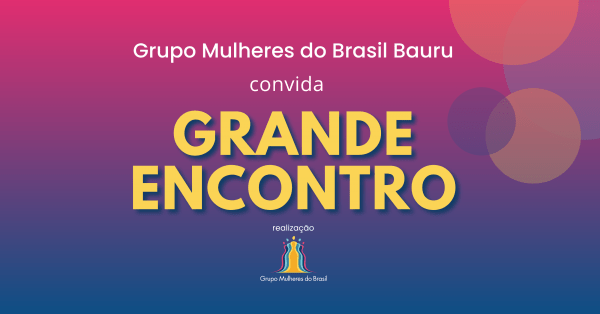Imagem do evento Grande Encontro - Grupo Mulheres do Brasil Bauru