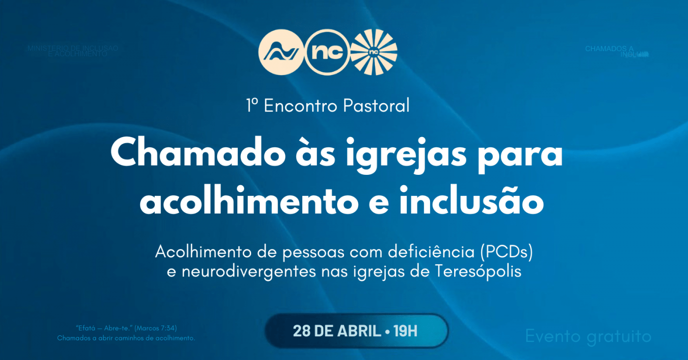 1º Encontro Pastoral sobre Acolhimento de PCDs e Neurodivergentes nas Igrejas de Teresópolis