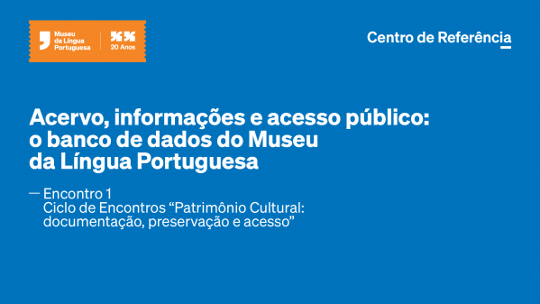 Imagem do evento Acervos, informação e acesso público: o banco de dados do Museu da Língua Portuguesa