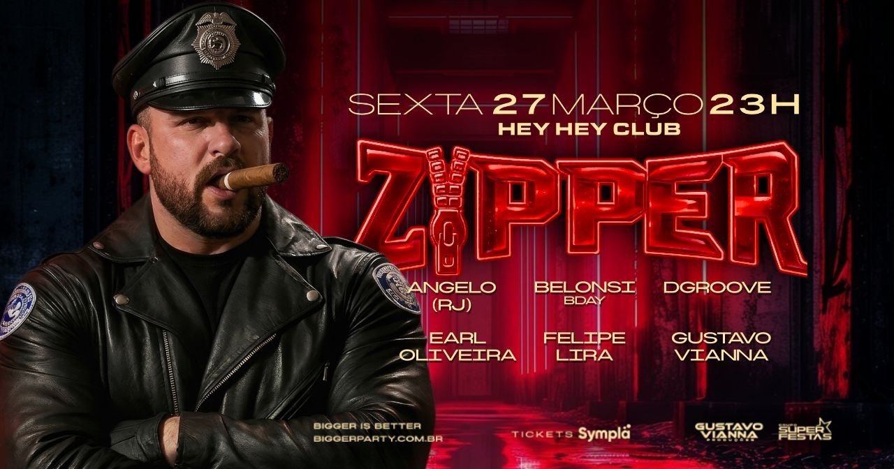 BIGGER abrindo o ZIPPER - SEXTA, 27 MARÇO, 23 HORAS em São Paulo
