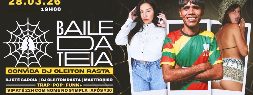 Baile da Teia Convida Dj Cleiton Rasta + Mastrobiso e Sté Garcia